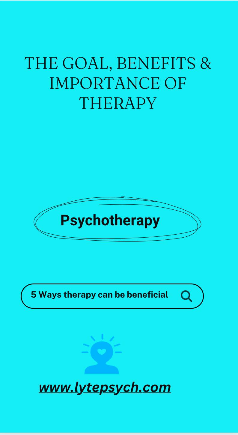 Best Psychiatrist Near You. Lyte Psychiatry. The Goal, Benefits & Importance of Therapy